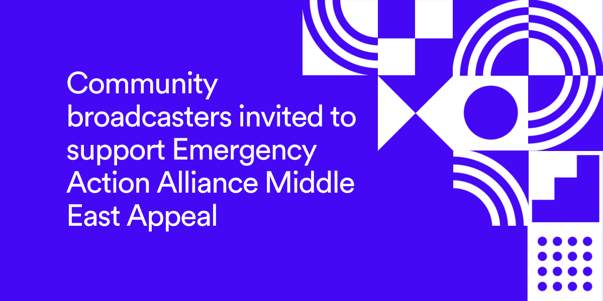 Community broadcasters invited to support Emergency Action Alliance Middle East Appeal